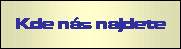Kde n�s najdete